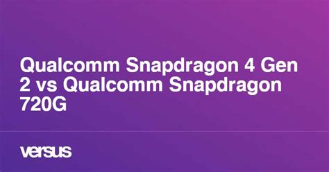 snapdragon 4 gen 2 vs snapdragon 720g|Qualcomm Snapdragon 4 Gen 2 vs Qualcomm Snapdragon 720G .